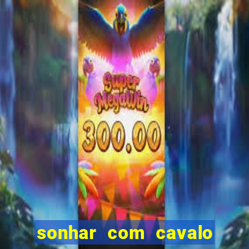 sonhar com cavalo morto jogo do bicho